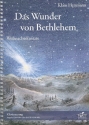 Das Wunder von Bethlehem fr Sprecher, Soli, gem Chor und Instrumente (Kinderchor ad lib) Klavierauszug