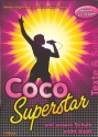 Coco Superstar ... und unsere Schule steht Kopf fr Soli, Darsteller, Chor und Instrumente Texte und Songs
