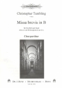 Missa brevis in B fr gem Chor und Orgel (Blser und Rhrenglocken ad lib) Chorpartitur fr beide Fassungen
