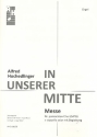 In unserer Mitte fr gem Chor a cappella (Instrumente ad lib) Orgel