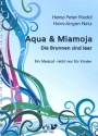 Aqua & Miamoja - Die Brunnen sind leer f�r Sprecher, Soli, Darsteller, Kinderchor und Instrumente Partitur