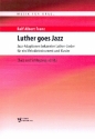 Luther goes Jazz: fr Melodie-Instrument und Klavier (Bass und Schlagzeug ad lib) Klavier-Partitur