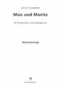 Max und Moritz fr Sprecher, Kinderchor und Instrumente Klavierauszug