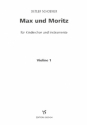 Max und Moritz fr Sprecher, Kinderchor und Instrumente Violine 1