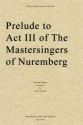Prelude to Act 3 from Meistersinger von Nrnberg for string quartet score