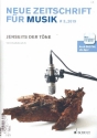 Neue Zeitschrift fr Musik 3/2019 Jenseits der Tne