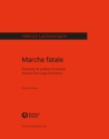 Marche fatale f�r Orchester Partitur