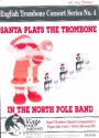Santa plays the Trombone (in the North Pole Band) for 3 trombones and bass trombone score and parts
