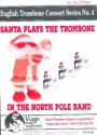 Santa plays the Trombone (in the North Pole Band) for 3 trombones and bass trombone score and parts