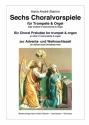 6 Choralvorspiele fr Trompete (C-Instrumente) und Orgel