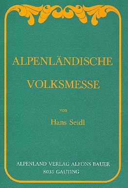 Alpenlndische Volksmesse fr gem Chor (Mnnerchor) und Instrumente Partitur