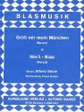 Grss mir mein Mnchen  und  Weiss-Blau Marsch: fr Blasorchester Stimmen