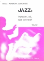 Jazz: Improviser oui mais comment vol.1: pour tous les instruments
