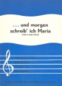 Und morgen schreib ich Maria: Einzelausgabe Gesang und KLavier (antiquarisch)