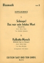 Schnaps das war sein letztes Wort   und Kalkutta-Marsch: fr Blasorchester