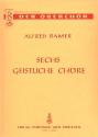 6 geistliche Chre fr gem Chor a cappella Partitur