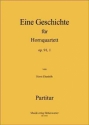 Ebenhh, Horst Eine Geschichte fr Hornquartett  Op.91 ,1 Horn Partitur & Stimmen