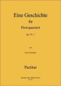 Ebenhh, Horst Eine Geschichte fr Hornquartett  Op.91 ,1 Horn Partitur & Stimmen