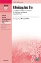 A Holiday Jazz Trio for mixed chorus a cappella chorus score