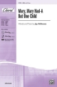 Althouse Mary, Mary Had-A But One Child SSA  Unison, upper, equal voices