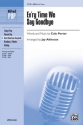 Althouse,Jay (Arranger) Ev'ry Time We Say Goodbye SAB  Mixed voices