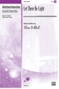 Pethel, Stan Let There Be Light SATB  Mixed voices