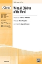 Valines/Hayden arr Althouse We're All Children of the World 2part  Unison, upper, equal voices
