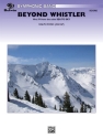 Beyond Whistler  (c/b)  Symphonic wind band