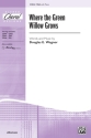 Wagner, Douglas. E Where The Green Willow Grows SSA  Unison, upper, equal voices