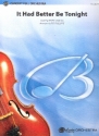 It had better be tonight for orchestra scor eand parts (strings 8-8-5-5-5)