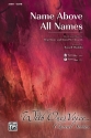 Various Name Above All Names SATB  Mixed voices