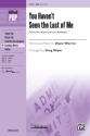 Warren, Diane arr Gilpin You Havent Seen Last Of Me SSA  Unison, upper, equal voices