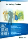 No Spring Chicken: for jazz ensemble (high school band) score and parts