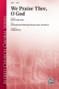Berry, Cindy (arranger) We Praise Thee O God SATB  Mixed voices