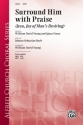 Young, William David (arranger Surround Him With Praise SATB  Mixed voices