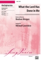 Lawrence, Michael (arranger) What The Lord Has Done In Me SATB  Mixed voices