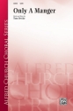 Only A Manger SATB  Mixed voices