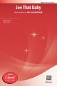 See That Baby SATB a cappella  Mixed voices