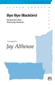 BYE BYE BLACKBIRD/3PT-ALTHOUSE  Mixed voices