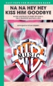 Adams, Doug (arranger)Na Na Hey Hey Kiss Him Goodbye (m/band) Marching band