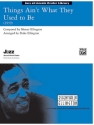Ellington, M arr. Ellington, DThings Ain't What They Used to Be(j/ens) Jazz band