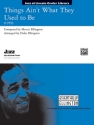 Ellington, M arr. Ellington, DThings Ain't What They Used to Be(score) Jazz band