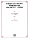 Joseph, Michael3 Communion Meditations on Ancient Hymns Organ