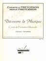 FREYCENON (C. ET H.) DECOUVRE LA MUSIQUE FORMATION MUSICALE CYCLE 1/CAHIER 1