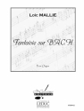 MALLIE FANTAISIE SUR B.A.C.H. ORGUE SEUL
