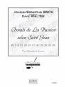 BACH J.S./WALTER D. CHORALS DE LA PASSION SELON SAINT JEAN/2 TPTTES/COR/TROMB/TUBA/PTION ET PTIES