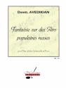 AVEDIKIAN FANTAISIE SUR DES AIRS POPULAIRES RUSSES/FL/VLON/VCELLE/PNO/PTION/PTIES