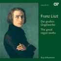 Liszt, Franz Liszt: Die groen Orgelwerke (Johannsen)  CD
