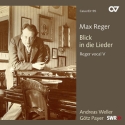Reger, Max Reger: Blick in die Lieder. Reger vocal IV  CD
