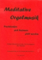 Meditative Orgelmusik fr Orgel